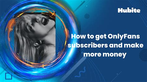 best place to get onlyfans subscribers|How To Get More Subscribers On Onlyfans In 2025 (FULL Guide)